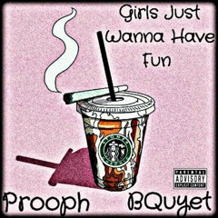 Girls Just Wanna Have Fun ft Bquyet