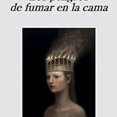 [PDF@] [Downl0ad] Los peligros de fumar en la cama (Spanish Edition) _  Mariana Enriquez (Autho