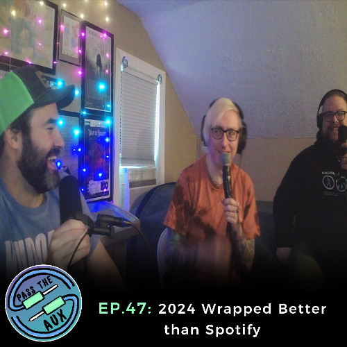 Ep. 47- 2024 Wrapped Better Than Spotify
