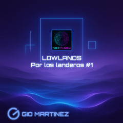 Lowlands. Por los landeros #1 (Deep Cumbia)