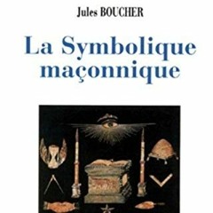 Get KINDLE PDF EBOOK EPUB La Symbolique maçonnique by  Jules Boucher &  Luys Rabuf 🖊