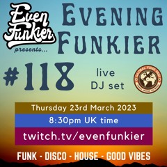 Evening Funkier Episode 118 - 23rd March 2023