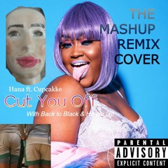 Hana - Cut you off (Ft. Cupcakke) [The Mashup remix cover]