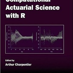 Download⚡️(PDF)❤️ Computational Actuarial Science with R (Chapman & Hall/CRC The R Series) Full Eboo