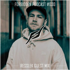 Forbidden Podcast #030 - Resslek Guest Mix
