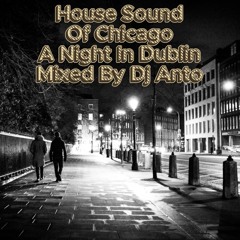 House Sound Of Chicago Mix A Night In Dublin