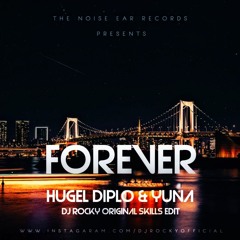 HUGEL DIPLO & YUNA - FOREVER ORIGINAL SKILLS DJ ROCKY EDIT