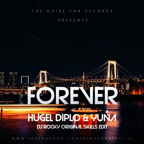 HUGEL DIPLO & YUNA - FOREVER ORIGINAL SKILLS DJ ROCKY EDIT