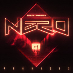 Nero - Promises (SpaceYeti Remix)