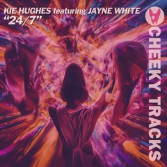 Kie Hughes Ft Jayne White - 24/7 (Out Now On Cheeky Tracks)