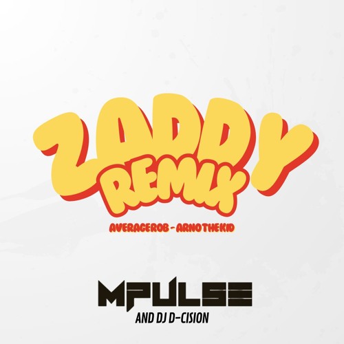 ZADDY REMIX MPULSE (Average Rob - Arno The Kid)