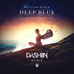 William Black - Deep Blue Feat. Monika Santucci (Dashiin Remix)