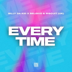 Billy Da Kid X Selekio X Biscuit (UK) - Every Time