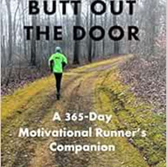 [Download] EPUB 📭 Get Your Butt Out the Door: A 365-Day Motivational Runner's Compan