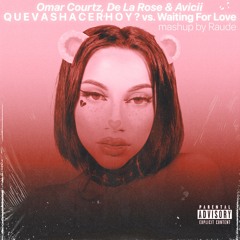 Q U E V A S H A C E R H O Y vs. Waiting For Love (𝕽𝕬𝖀𝕯𝕰 Mashup)
