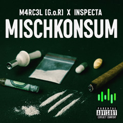 M4RC3L [G.o.R] x Inspecta - Mischkonsum