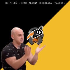 DJ MILOŠ - CRNO ZLATNA CCOKOLADA (MASHUP)