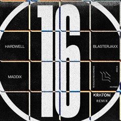 Hardwell, Maddix, Blasterjaxx - 16 (Kratom Remix) [ FREE DL ]