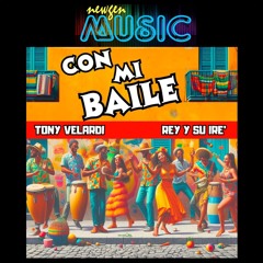 Con Mi Baile - Tony Velardi & Rey Y Su Iré (2024)