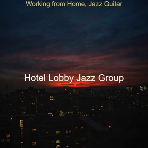 Stream Modern Music for Studying at Home - Jazz Quartet by Hotel Lobby ...