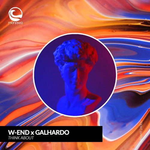 W-END, Galhardo - Think About [Manawa Records] SNIPPET