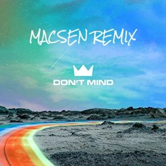 Louis The Child - Don't Mind (Macsen Remix)