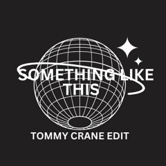 Something Like This (Tommy Crane Edit)