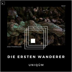 Uniqūm - Die Ersten Wanderer (Original Mix)