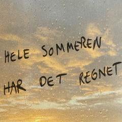 Hele sommeren har det regnet