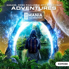Hagabe X Dewa Maulana & Apix Feat. Asicnar - Adventures (Extended Mix) [EDM Mania Recordings]