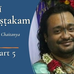 Sri Sri Sikshastakam. by Sri Krishna Chaitanya Mahaprabhu ( Part 5 )