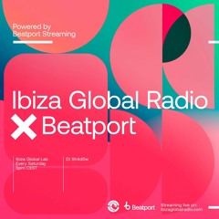 Ibiza Global Radio X Beatport - DjSh4d0w