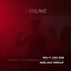Mau P - Gimme That Bounce X Left To Right (Moelanz Mashup) (Short Version)