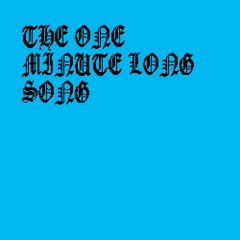 the one minute long song