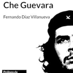 Access PDF 📖 Vida y mentira de Ernesto "Che" Guevara (Spanish Edition) by Fernando D