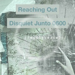 disquiet0600 - reaching out