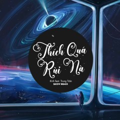 THÍCH QUÁ RỒI NÀ - Tlinh X Trung Trần X Pacman ( Skow Remix )