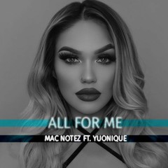 “All For Me” Mac Notez Ft Yuonique
