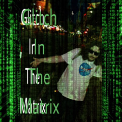 2. Glitch In The Matrix