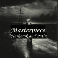 Narkotyk and putin - Masterpiece