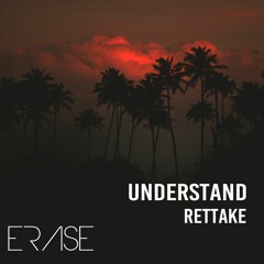Rettake: 'Understand'   Out Now!!!