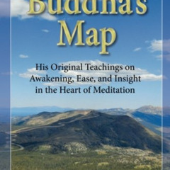 [Access] EPUB 📙 Buddha's Map: His Original Teachings on Awakening, Ease, and Insight