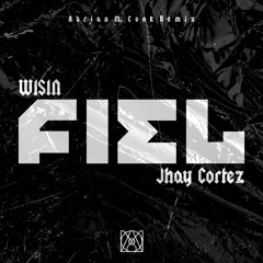 Wisin, Jhay Cortez, Los Legendarios - Fiel (Adrian M. Cook Remix)