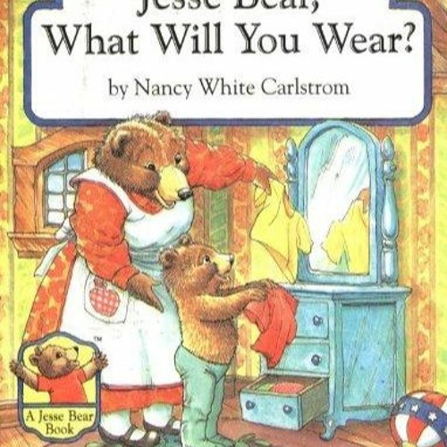 Stream episode Ebook Jesse Bear, What Will You Wear? by Marshallnoble ...