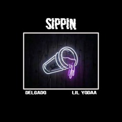 Sippin (ft Lil Yodaa)