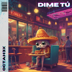 OctaH3X - Dime Tú