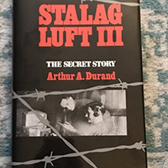 [Read] EBOOK 🎯 Stalag Luft III: The Secret Story by  Arthur A. Durand PDF EBOOK EPUB