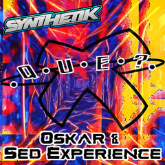 Xque Vol. 1 - Oskar & Sed Experience [Synthetiks Bootleg] [Unreleased]