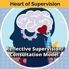 The Reflective Supervision/Consultation Model with Dr. Alyssa Meuwissen