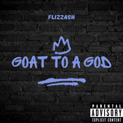 Flizzash - Goat To A God